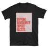 Support Immigrants Deport Racists Shirt