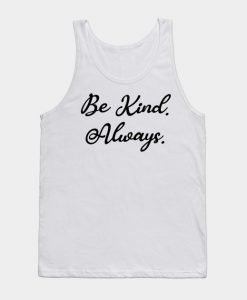 Be Kind, Always Tank Top