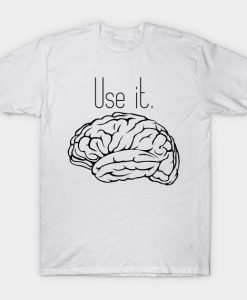 Brain Use It T-Shirt