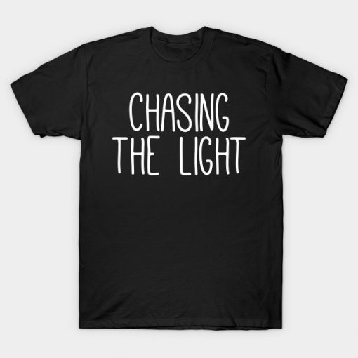 Chasing The Light T-Shirt