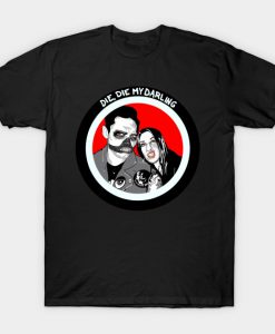Die, Die My Darling! T-Shirt