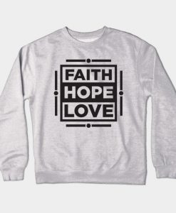 Faith Hope Love Crewneck Sweatshirt