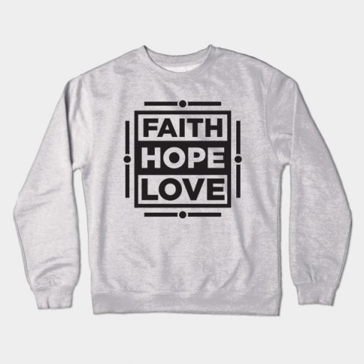 Faith Hope Love Crewneck Sweatshirt