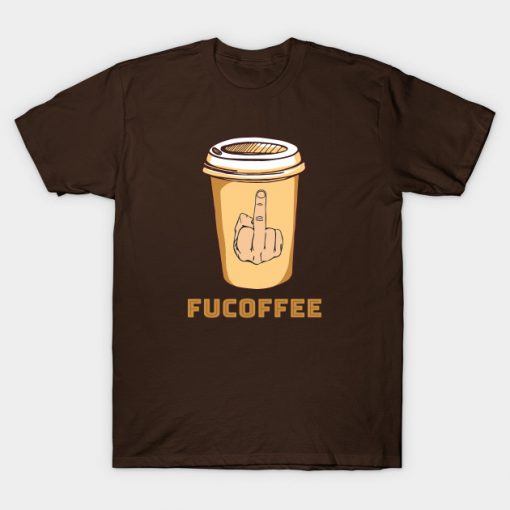 Fucoffee T-Shirt