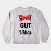 Good Vibes - Funny Crewneck Sweatshirt