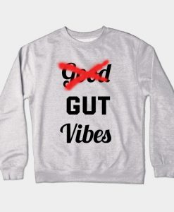 Good Vibes - Funny Crewneck Sweatshirt