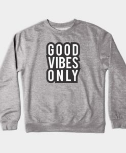 Good Vibes Only Crewneck Sweatshirt