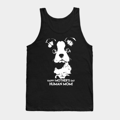 Happy Mothers Day Human Mom Puppy Dog Tank Top