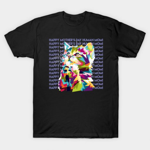Happy Mothers Day Human Mom T-Shirt