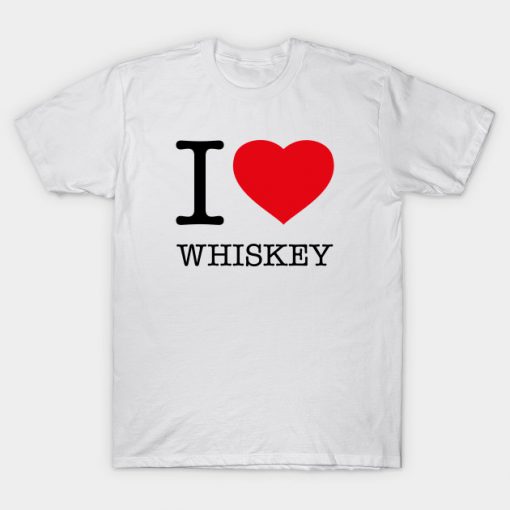 I LOVE WHISKEY T-Shirt