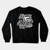 Karma Only A Bitch If You Are Gift Crewneck Sweatshirt