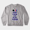 Keep calm and play poker Crewneck Sweatshirt