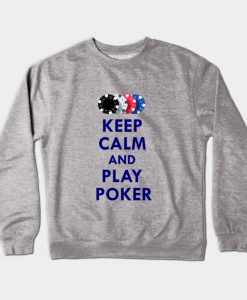 Keep calm and play poker Crewneck Sweatshirt