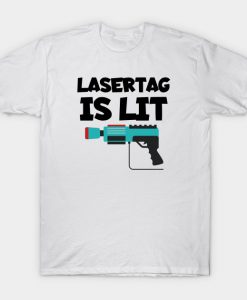 Lasertag is lit T-Shirt