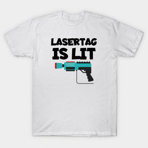 Lasertag is lit T-Shirt