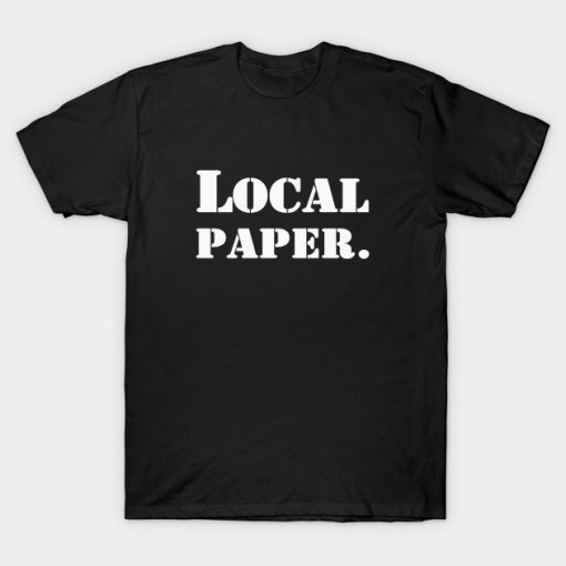 Local paper T-Shirt