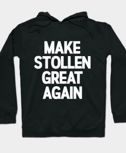 Make Stollen Great Again Hoodie