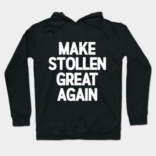 Make Stollen Great Again Hoodie