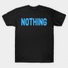 Nothing meme Man's Woman's T-Shirt