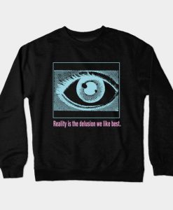 Reality is the Delusion We Like Best V.2 Crewneck Sweatshirt