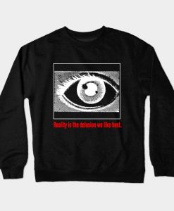 Reality is the Delusion We Like Best V.3 Crewneck Sweatshirt