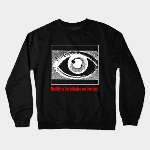 Reality is the Delusion We Like Best V.3 Crewneck Sweatshirt