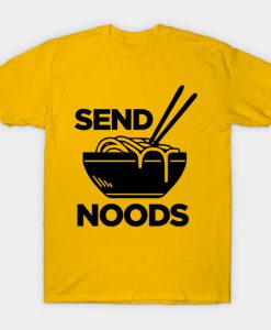 Send Noods - Funny Noodles Fan T-Shirt