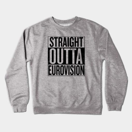 Straight Outta Eurovision Crewneck Sweatshirt