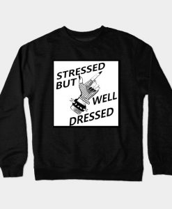 Stressed but Well Dressed Crewneck Sweatshirt