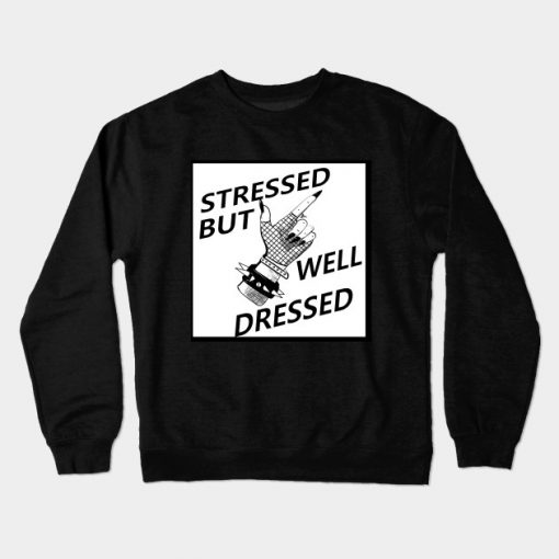 Stressed but Well Dressed Crewneck Sweatshirt