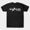 What ever it takes T-Shirt