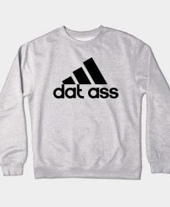 dat ass Crewneck Sweatshirt