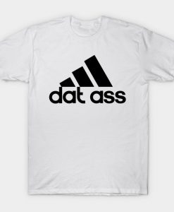 dat ass T-Shirt