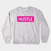 hustle, born hustler Crewneck Sweatshirt