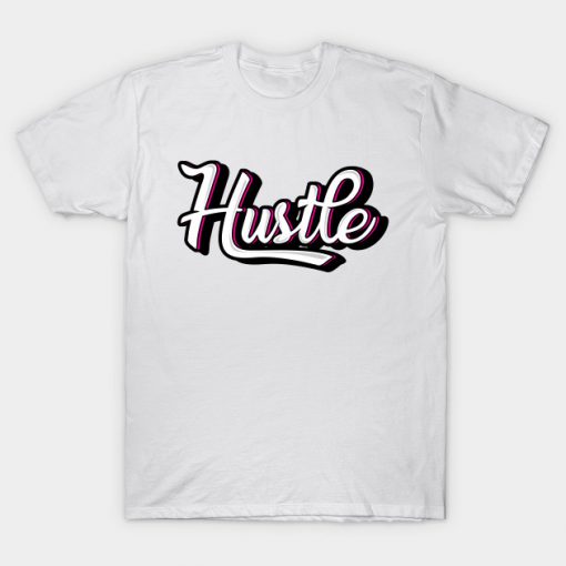 hustle, born hustler T-Shirt