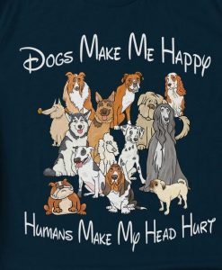 Dogs Make Me Happy Humans Make My Head Hurt T-Shirt