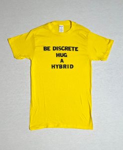 Be Discrete Hug a Hybrid T-shirt