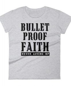 bullet proof faith t shirt