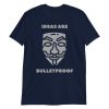 ideas are bulletproof t shirt