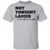 not tonight ladies t shirt