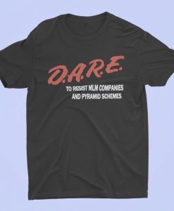 dare MLM companies t shirt