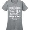 Mama Don't Do Ugly t Shirt