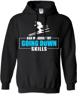 Ask Me About My Going Down Skills Ski Hoodies