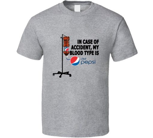 In Case Of Accident My Blood Type Is Diet Pepsi Pop Drink Funny T Shirt