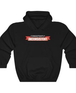 Consistently Inconsistent Hoodie