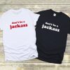 DON'T BE A JACKASS Shirt