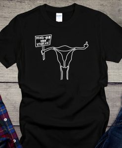 Mind Your Own Uterus T-Shirt