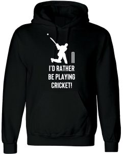 I'd rather be playing Cricket Hoodie