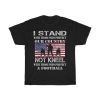 I Stand For The Flag To Support Military And Police T-Shirt