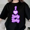 I Love Lady Ruby Shirt